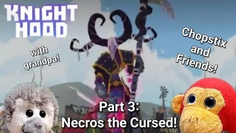 Chopstix and Friends! Knighthood: The Knight RPG walkthrough with Grandpa - part 3: Necros! #gaming