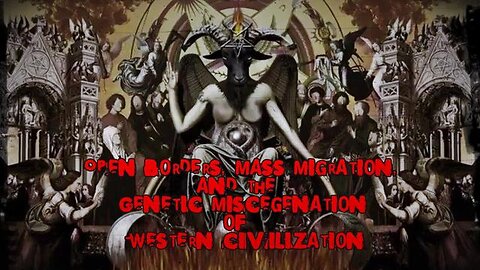 Open Borders, Mass Migration, and the Genetic Miscegenation of Western Civilization