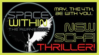 Space Within: The Awakening - A New Sci Fi Thriller!