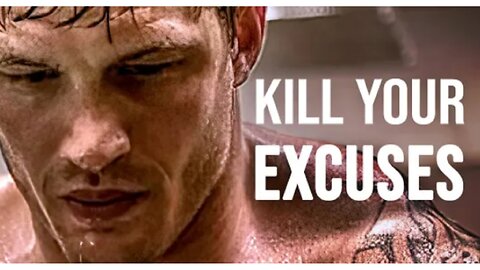 KILL YOUR EXCUSES - MOTIVATIONAL SPEECH