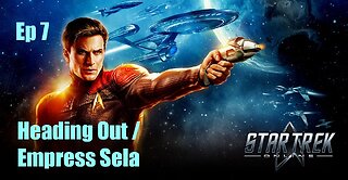 Star Trek Online - FED - Ep 7: Heading Out / Empress Sela