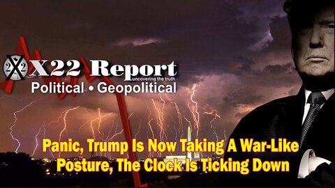 X22 Report - Ep. 3012f - Panic, Trump Is Now Taking A War-Like Posture, The Clock Is Ticking Down