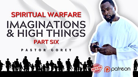 Spiritual Warfare | Imaginations & High Things | Part Six | Pastor Corey