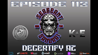 Sergeant and the Samurai Episode 113: Decertify AZ