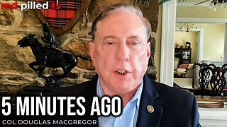 DOUGLAS MACGREGOR : WHATS COMING IS WORSE THAN A WW3.