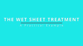 Home Remedies Session 14 - Wet Sheet Treatment