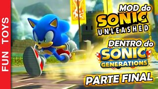 SONIC GENERATIONS #15 - MAIS Fases do SONIC UNLEASHED do MOD do SONIC GENERATIONS! Parte Final!