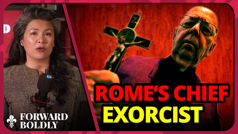 Rome's Chief Exorcist | Forward Boldly