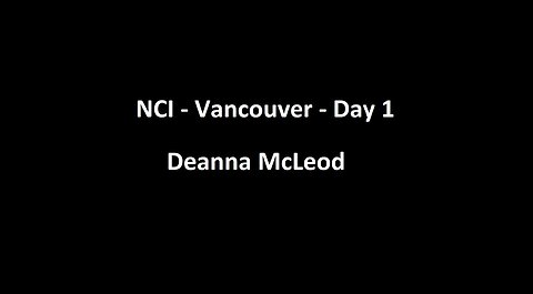 National Citizens Inquiry - Vancouver - Day 1 - Deanna McLeod Testimony