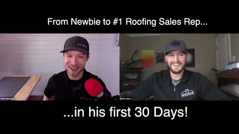 From Newbie to #1 Roofing Sales Rep in His First 30 Days! Interview With Adam Jones