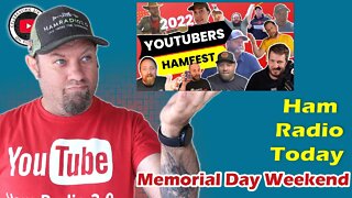 Ham Radio Today - Deals and Events for Memorial Day Weekend and #YTHF22