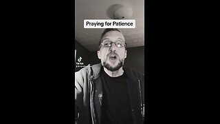 Should you pray for patience?