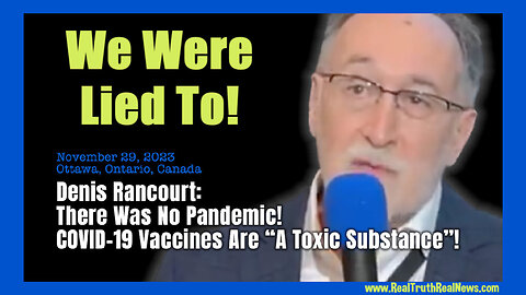 💥💉 Denis Rancourt: We Were Lied To! There Was No Pandemic and the COVID-19 "Vaccines" Are A Toxic Substance!