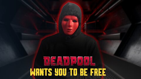 DEADPOOL WANTS TO SAVE YOU FROM ETERNAL SLAVERY