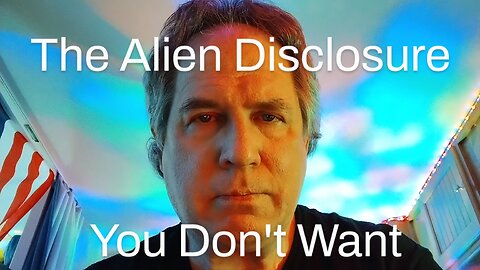 The Real Alien Disclosure You Are Owed - But Don't Want To Hear