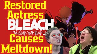 "Bleach: Thousand Year Blood War" Voice Actress RESTORED! Woke Western Voice Actors Have A MELTDOWN