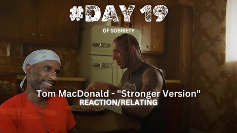 Finding Strength in Sobriety Day 19| Reacting to Tom MacDonald - Stronger Version #sobrietyjourney