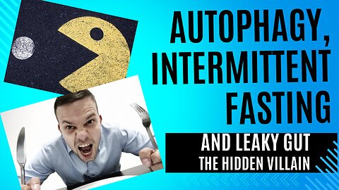 #58 The power of Autophagy, Intermittent Fasting and Leaky Gut the hidden villain.