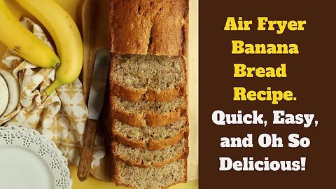 Banana Bread Bliss in the Air Fryer!🍌✨ Easy, Delicious, and Ready in Minutes! 🍞😋