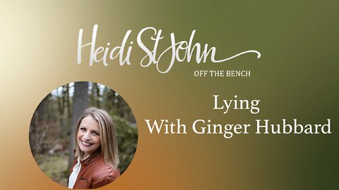 Lying - Why Kids Lie And What God's Word Says Bout It with Ginger Hubbard