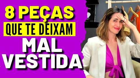 8 Roupas Que Te Deixam Mal Vestida