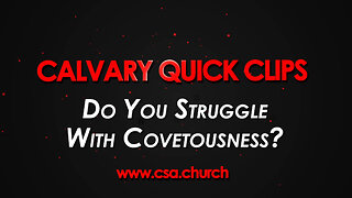 Do You Struggle With Covetousness?