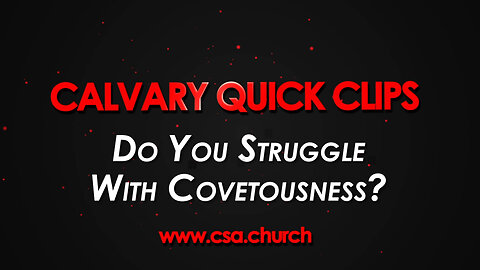 Do You Struggle With Covetousness?