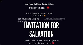 Invitation for Salvation - Give Your Life to Jesus - We Would Like to Reach a Million Shares!