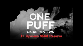 One Puff Review: H. Upmann 1844 Reserve