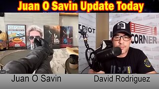 Juan O Savin Update Today: "Something Unexpected Is Happening"