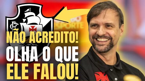 ELE DISSE TUDO! ASSIM VAI SUBIR! ULTIMAS NOTICIAS DO VASCO