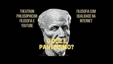 Theatrum Philosophicum − O que é PANTEÍSMO?