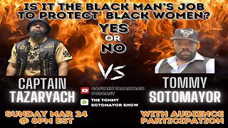 Is It Black Men's Job To Protect Black Women? Captain Tazaryach Vs Tommy Sotomayor Pt 2