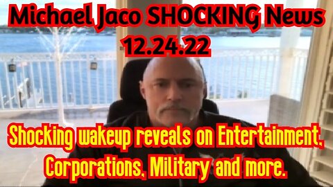 Michael Jaco SHOCKING News 12.24.22