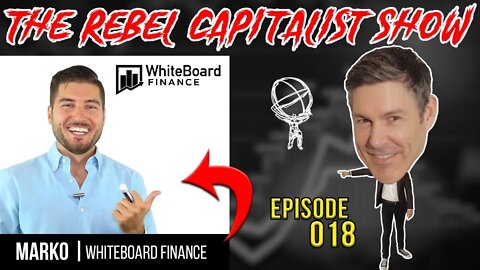 Marko Whiteboard Finance (Personal Finance Expert) Rebel Capitalist Show Ep. 018