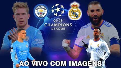 Manchester City x Real Madrid ao vivo COM imagens | Champions League