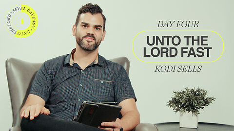 Unto The Lord Fast | Day Four [Kodi Sells]