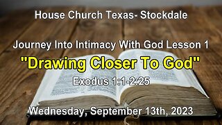 Journey Into Intimacy With God lesson 1-Drawing Closer to God-Exodus 1 and 2- (9-13-2023)