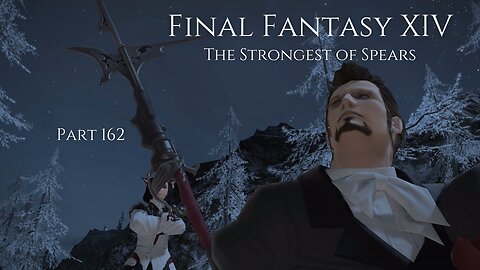 Final Fantasy XIV Part 162 - The Strongest of Spears