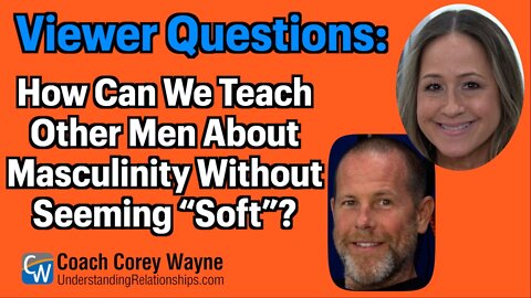 How Can We Teach Other Men About Masculinity Without Seeming “Soft”?
