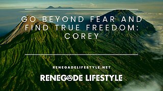 Go Beyond Fear and Find True Freedom: Corey