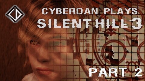 CyberDan Plays Silent Hill 3 (Part 2)