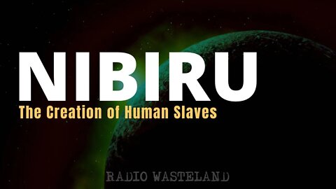 Nibiru and the Creation of Human Slaves: What You Should Know