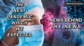 The Next ‘Pandemic’ Which We Expected | NEWS BEHIND THE NEWS July 27th, 2023