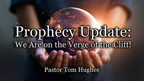 Prophecy Update: We Are on the Verge of the Cliff!