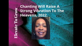 Chanting Will Raise A Strong Vibration To The Heavens, 2022.