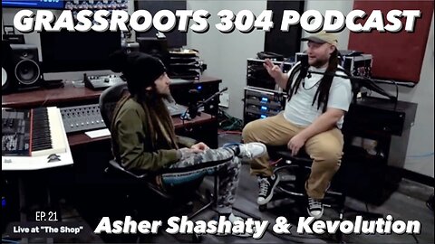 Asher Shashaty & Kevolution | Grassroots 304 Podcast Ep. 21