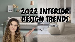 2022 INTERIOR DESIGN TRENDS | Trending Styles and Colors