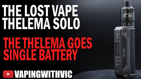 Lost Vape Thelema Solo - The Thelema goes single battery...