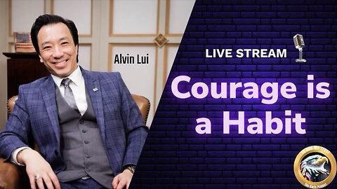 Ep. 61 Courage is a Habit